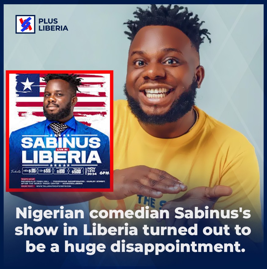 Nigerian comedian Sabinus's show in Liberia turned out to be a huge disappointment.